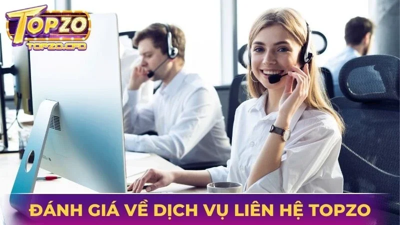 Đánh giá tổng quan về dịch vụ liên hệ Topzo