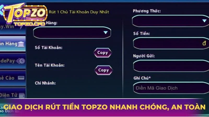 Giao dịch rút tiền Topzo vô cùng nhanh chóng, an toàn