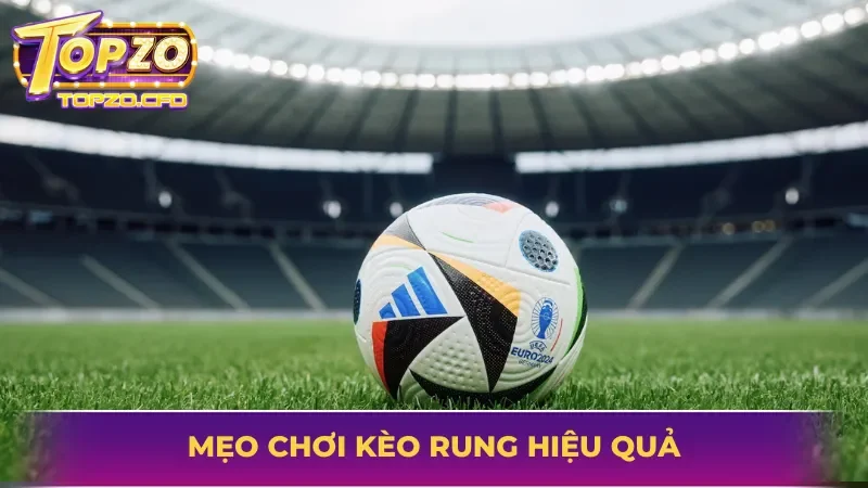 Mẹo chơi kèo rung hiệu quả dành cho hội viên mới