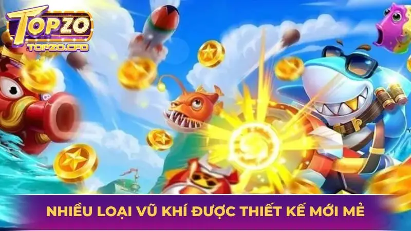 Nhiều loại vũ khí được thiết kế mới mẻ