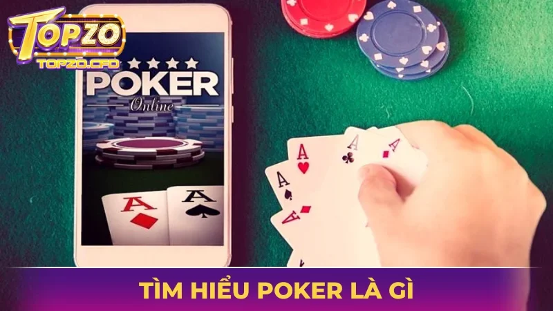 Tìm hiểu Poker là gì